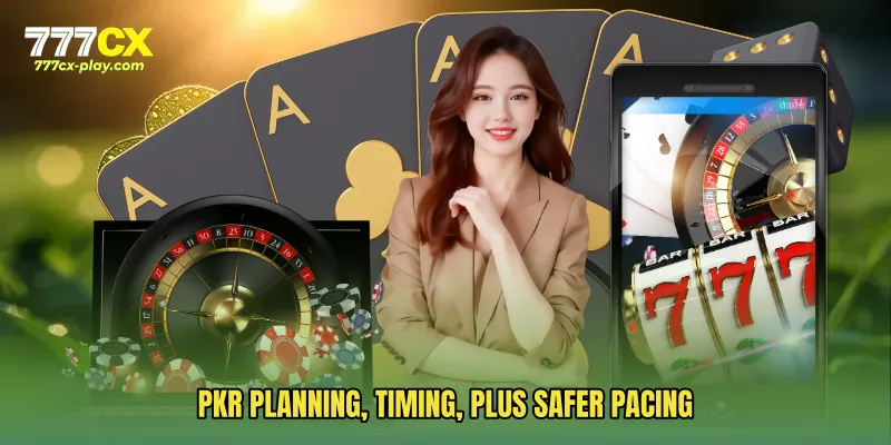 PKR planning, timing, plus safer pacing
